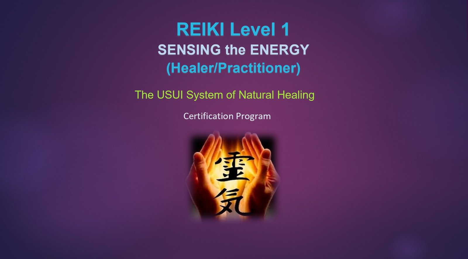 REIKI Level 1 SENSING THE ENERGY (Practitioner)