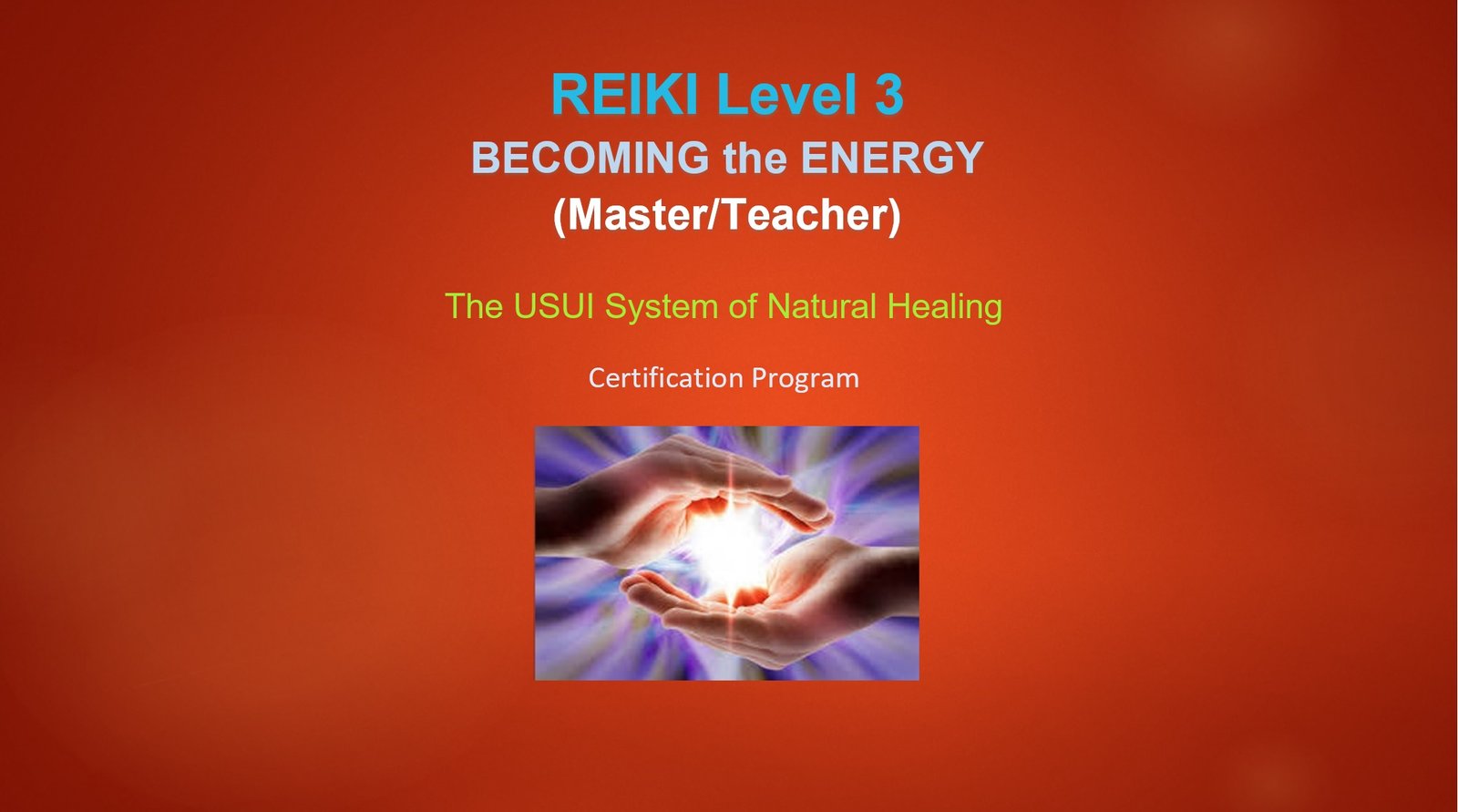 REIKI Level 3 – BECOMING THE ENERGY (Master/Teacher)