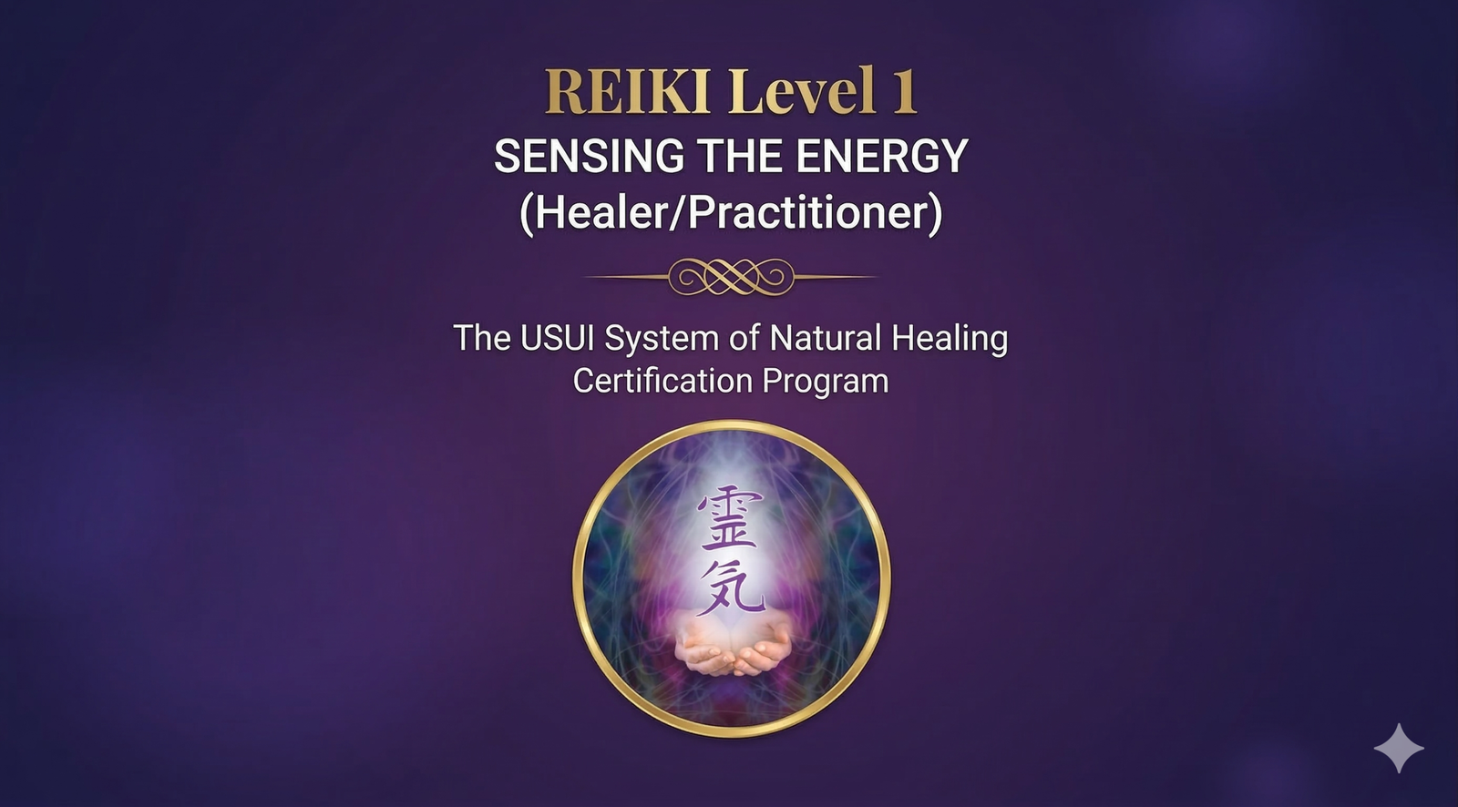 REIKI Level 1 SENSING THE ENERGY (Practitioner)