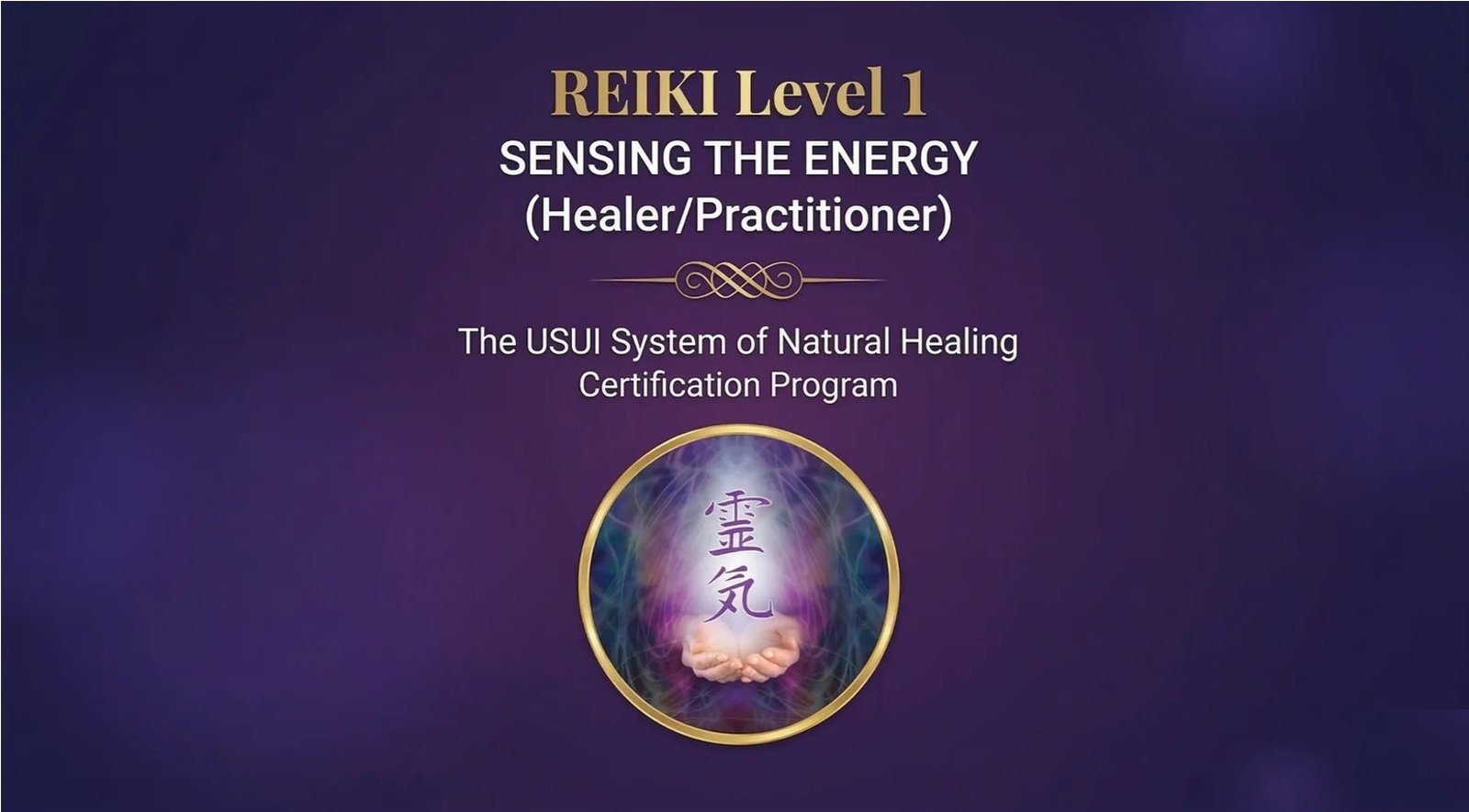 REIKI Level 1 SENSING THE ENERGY (Practitioner)